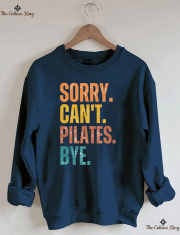 Sorry Can't Pilates Bye Sweatshirt