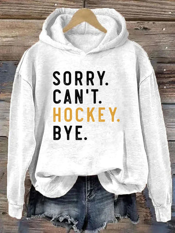 Sorry Can't Hockey Bye Hoodie