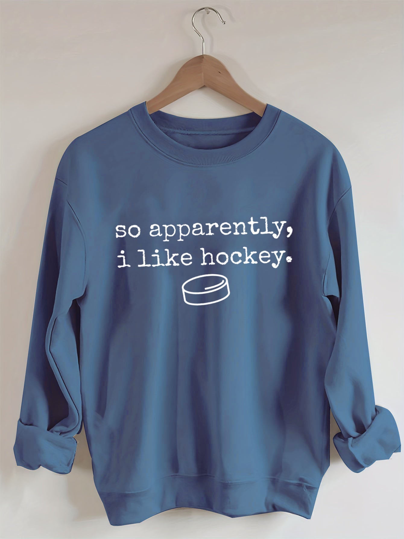 So Apparently I Like Hockey Sweatshirt