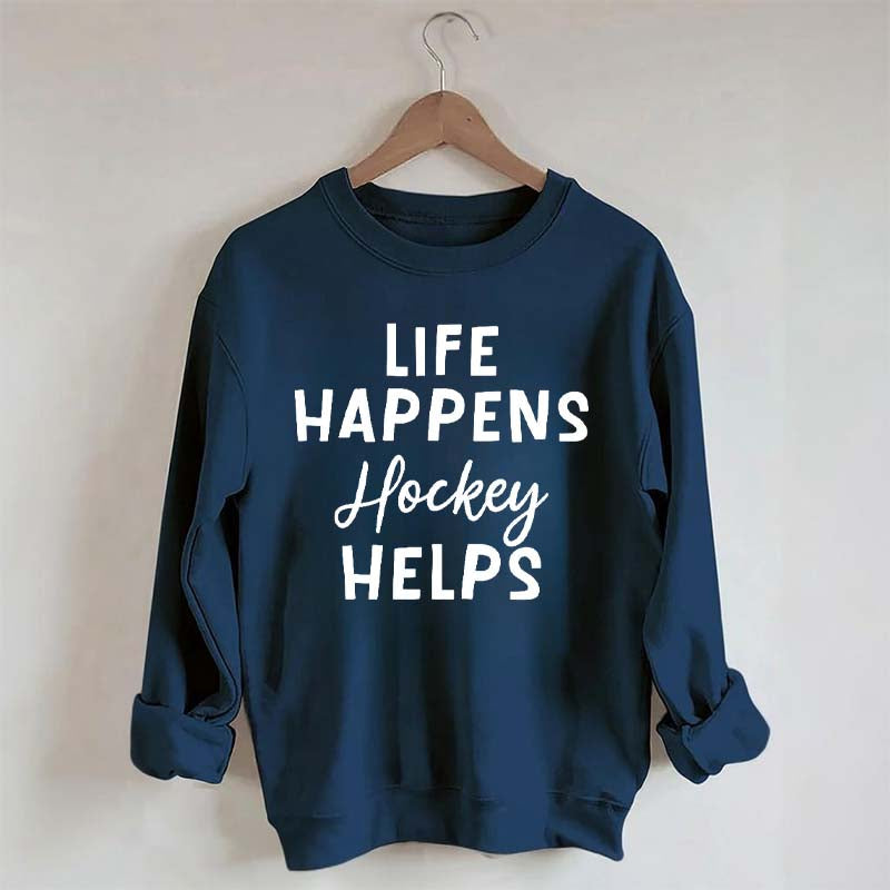 Life Happens Hockey Helps Coach Sweatshirt