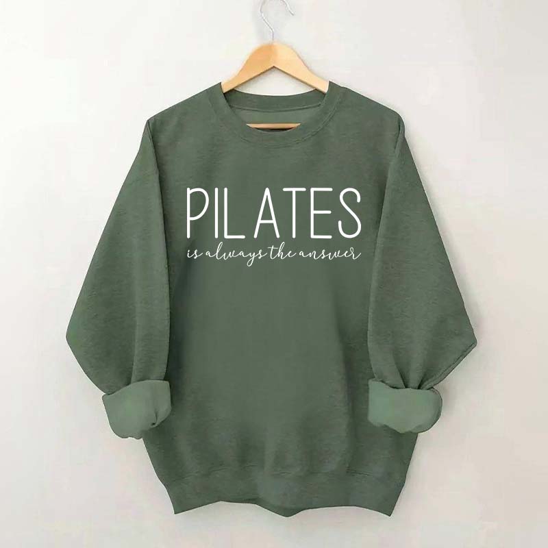 Pilates Is Always The Answer Sweatshirt