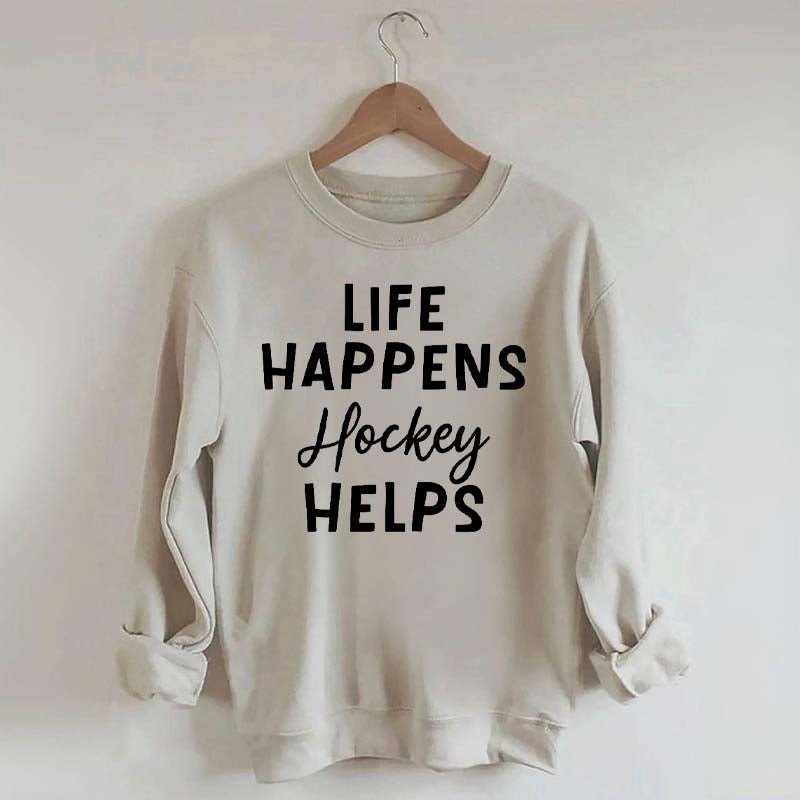 Life Happens Hockey Helps Coach Sweatshirt