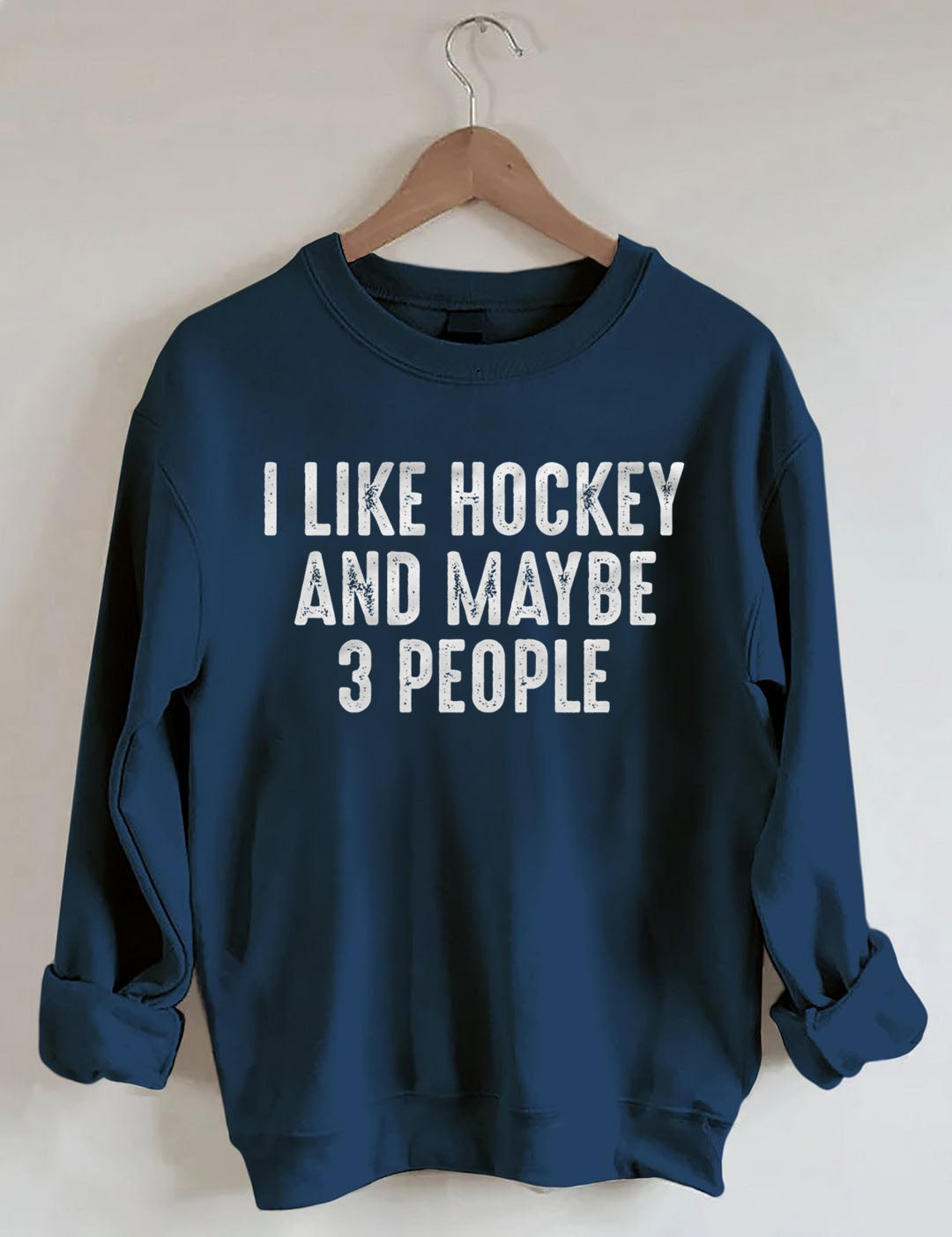 I Like Hockey And Maybe Like 3 People Sweatshirt