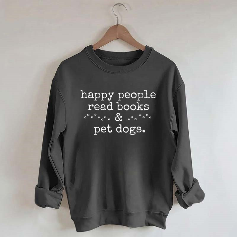 Happy People Read Books&Pet Dogs Sweatshirt
