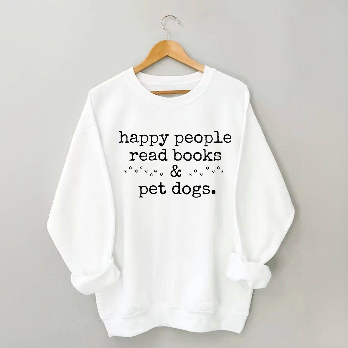 Happy People Read Books&Pet Dogs Sweatshirt