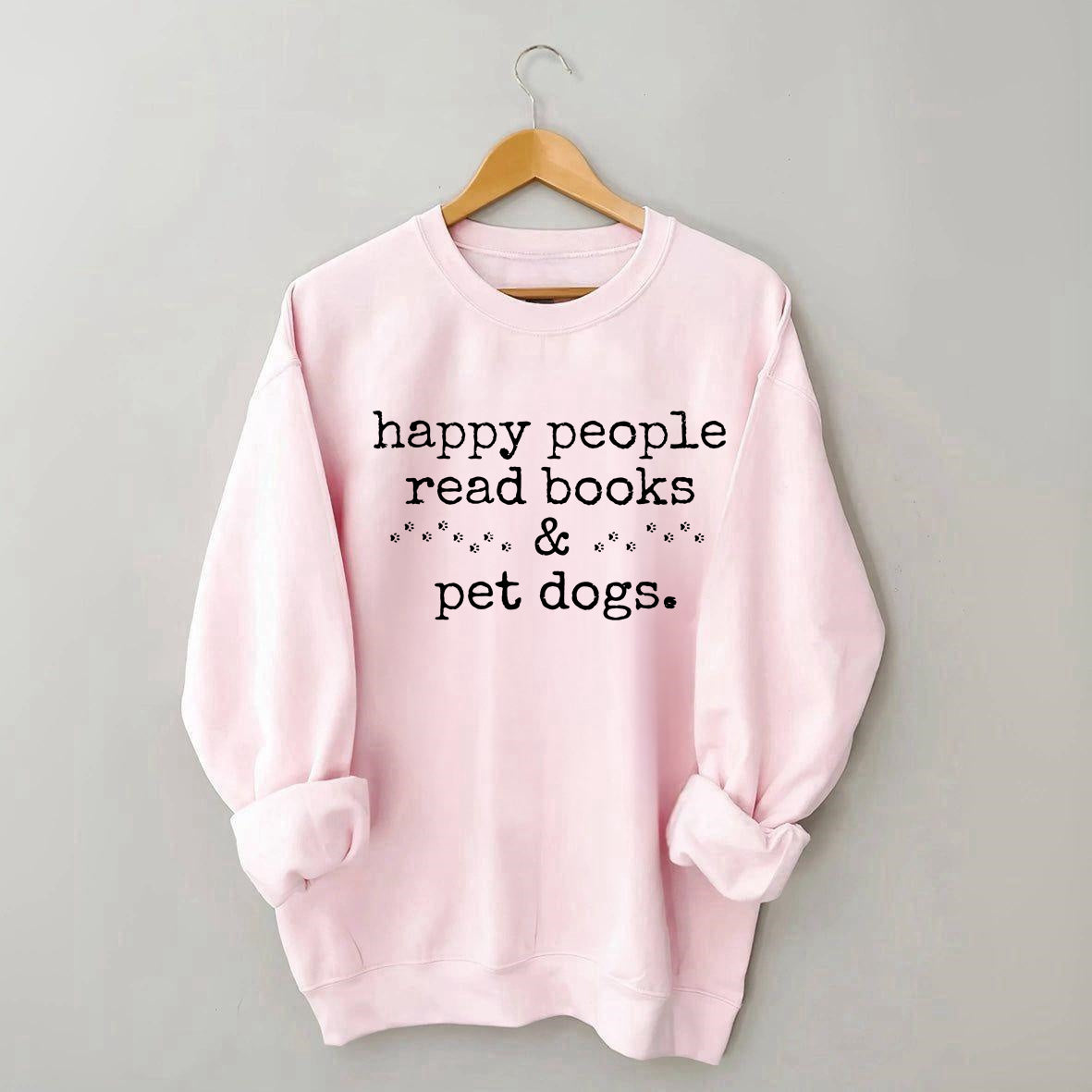 Happy People Read Books&Pet Dogs Sweatshirt