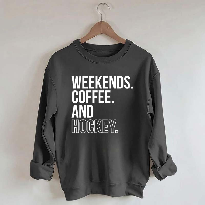 Weekend Coffee and Hockey Sweatshirt