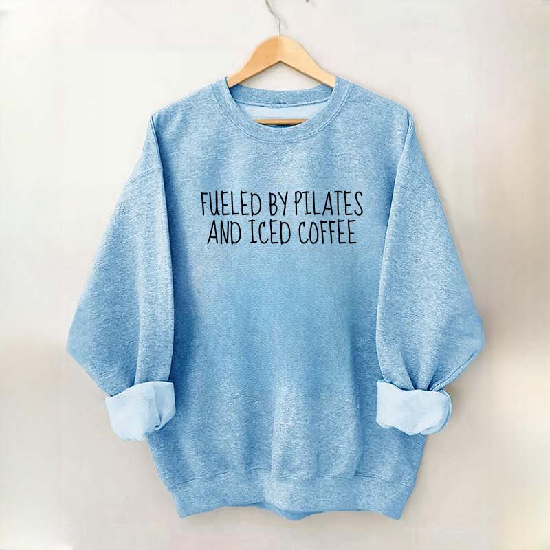 Fueled By Pilates And Iced Coffee Sweatshirt